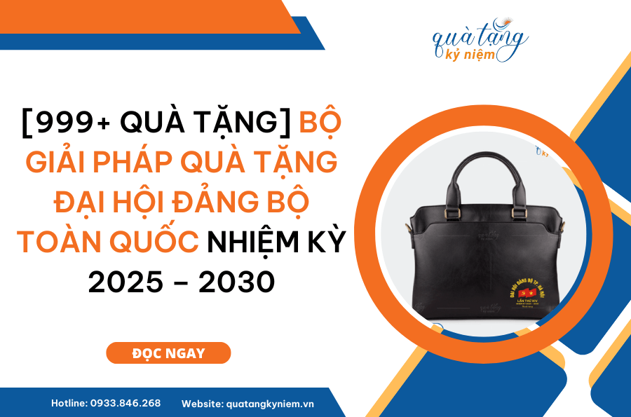 [999+ Quà tặng] Bộ Giải Pháp Quà Tặng Đại Hội Đảng Bộ Toàn Quốc Nhiệm Kỳ 2025 – 2030